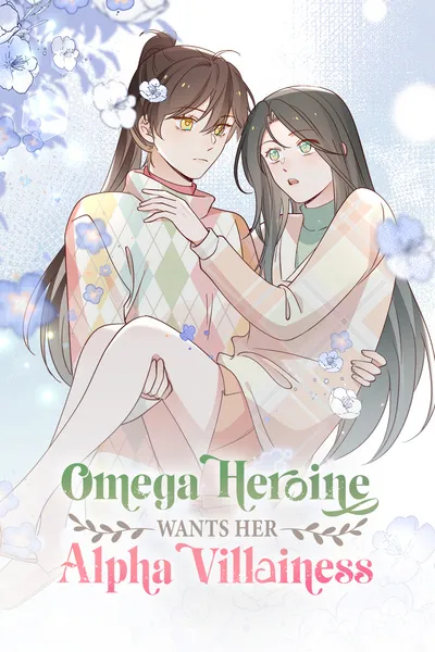 Omega Heroine Wants Her Alpha Villainess [Official]